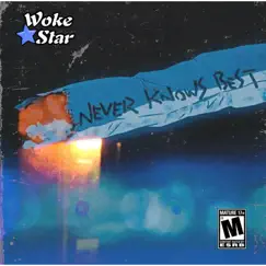 Never Knows Best - Single by Wokestar album reviews, ratings, credits