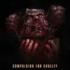 Compulsion for Cruelty - Single album lyrics, reviews, download