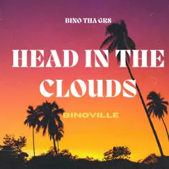 Head In the Clouds - Single by Bino Tha Gr8 album reviews, ratings, credits