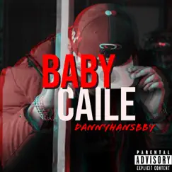 Baby caile - Single by Dannyhansbby album reviews, ratings, credits