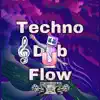 Techno Dub Flow - Single album lyrics, reviews, download