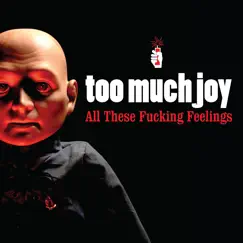 All These F*****g Feelings by Too Much Joy album reviews, ratings, credits