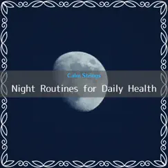 Night Routines for Daily Health by Calm Strings album reviews, ratings, credits