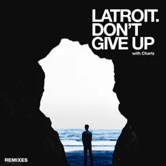 Don't Give Up (Ambient Mix) - Single by Latroit & Charlz album reviews, ratings, credits