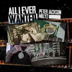 All I Ever Wanted - Single (feat. Millyz) - Single by Peter Jackson album reviews, ratings, credits