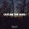 Outline the Skies - Single album lyrics, reviews, download