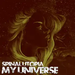 My Universe - Single by Spinal Utopia album reviews, ratings, credits