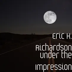 Under the Impression - Single by Eric K. Richardson album reviews, ratings, credits