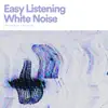 Easy Listening White Noise album lyrics, reviews, download