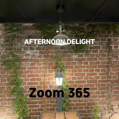 Afternoon Delight - Single by Zoom 365 album reviews, ratings, credits