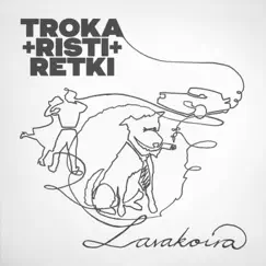 Lavakoira - Single by Trokaristiretki album reviews, ratings, credits