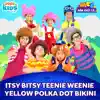 Itsy Bitsy Teenie Weenie Yellow Polka Dot Bikini - Single album lyrics, reviews, download