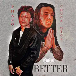 Better (feat. Phazo) - Single by Chuck Dice album reviews, ratings, credits