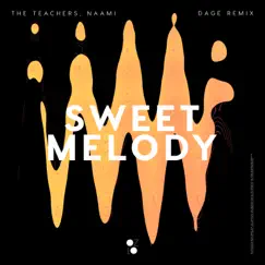 Sweet Melody (DAGE Remix) - Single by The Teachers & NAAMI album reviews, ratings, credits