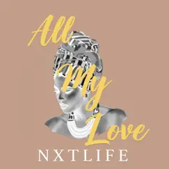 All My Love - Single by NXTLIFE album reviews, ratings, credits