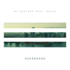 Overboard (feat. Najja) - Single by DJ Rapture album reviews, ratings, credits
