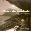 Chôro da Saudade - Single album lyrics, reviews, download