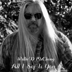 All I See Is You - Single by Willie D McClung album reviews, ratings, credits