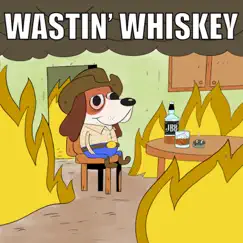 Wastin' Whiskey Song Lyrics