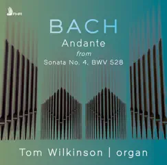 Organ Sonata No. 4 in E Minor, BWV 528: II. Andante - Single by Tom Wilkinson album reviews, ratings, credits