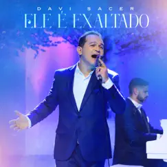 Ele É Exaltado - Single by Davi Sacer album reviews, ratings, credits