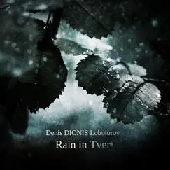 Rain in Tver by Denis DIONIS Lobotorov album reviews, ratings, credits