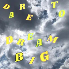 Dare to Dream Big Song Lyrics