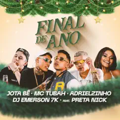 Final de Ano (feat. PRETA NICK) - Single by Jota Bê, MC Tubah & Adrielzinho album reviews, ratings, credits