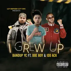 Grew Up (feat. Doe Boy & Idd Ack) - Single by Bandup YC album reviews, ratings, credits