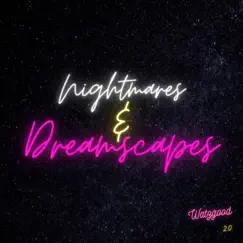 Nightmares&Dreamscapes - Single by Watzgood 2.0 album reviews, ratings, credits