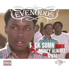 F**k Sumn (Remix) - Single by Evenodds & G-Val album reviews, ratings, credits