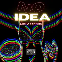 No Idea - Single by Santo vampiro album reviews, ratings, credits