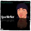 Love Me Not - Single album lyrics, reviews, download