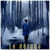 Le Déluge - Single album lyrics, reviews, download
