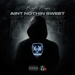 Aint Nothin Sweet - Single by Ball Major album reviews, ratings, credits