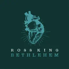 Bethlehem (2022 Version) - Single by Ross King album reviews, ratings, credits