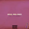Kill Ma Ego (feat. Siya KaNomsa) - Single album lyrics, reviews, download