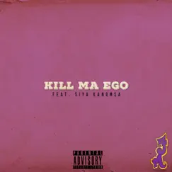 Kill Ma Ego (feat. Siya KaNomsa) - Single by Fort Melarn album reviews, ratings, credits