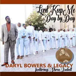 Lord Keep Me Day by Day (feat. Shree Isabell) - Single by Daryl Bowers & Legacy album reviews, ratings, credits