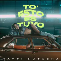 TO' ESTO ES TUYO - Single by NATTI NATASHA album reviews, ratings, credits