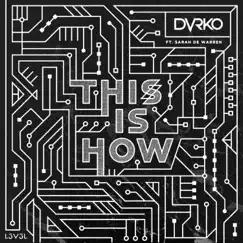 This is How - Single by DVRKO & Sarah de Warren album reviews, ratings, credits