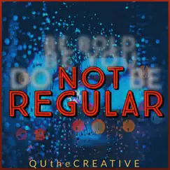 Not Regular by QuTheCreative album reviews, ratings, credits