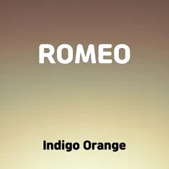 Romeo - Single by Indigo Orange album reviews, ratings, credits