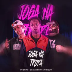 Joga na Tropa (feat. MC Kalzin & MC Diguin) - Single by DJ Negritinho album reviews, ratings, credits