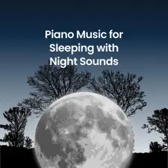 Piano Music for Sleeping with Night Sounds by Sleepy Sine, Moments of Clarity & Calming Eyes album reviews, ratings, credits