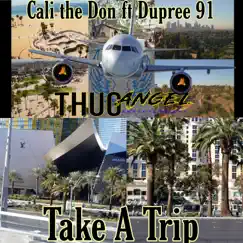 Take a Trip (feat. Dupree 91) - Single by Cali the Don Aka the Chosen One album reviews, ratings, credits