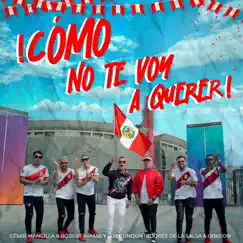 Cómo No Te Voy a Querer - Single by Cesar Mancilla, Robert Armas y Los Conquistadores De La Salsa & Oregon album reviews, ratings, credits