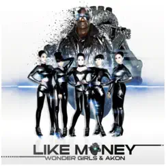 Like Money (feat. Akon) - Single by Wonder Girls album reviews, ratings, credits