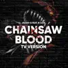 CHAINSAW BLOOD (TV Version) [feat. B-Lion] - Single album lyrics, reviews, download
