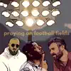 Praying on Football Fields (feat. Tyson James & Bryson Gray) - Single album lyrics, reviews, download